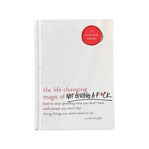 The Life-Changing Magic of Not Giving a F*ck